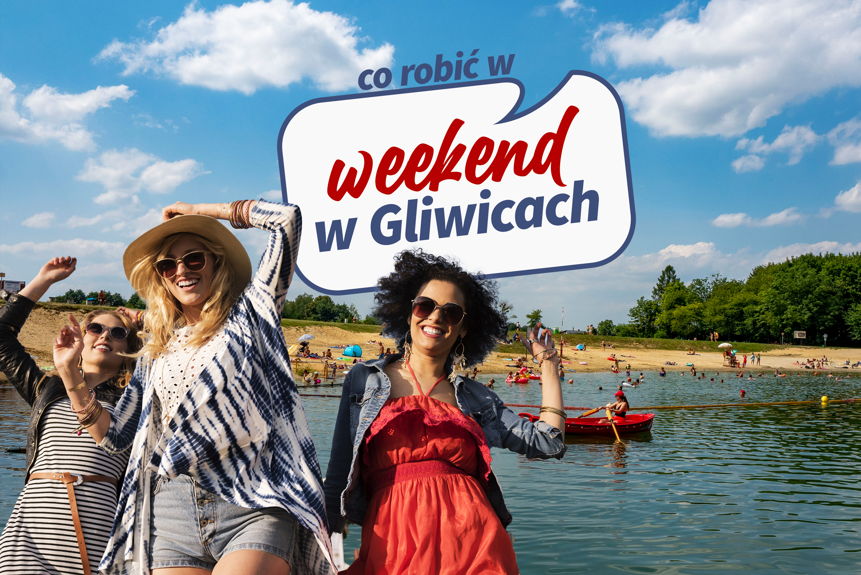 Trzy uśmiechnięte kobiety, w tle jezioro i plaża, nad nimi napis: Co robić w weekend w Gliwicach